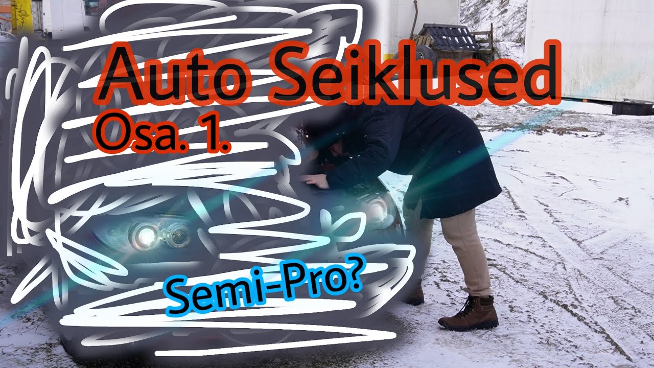 [Auto Seiklused] Osa 1. Kas ostsin Semi-Pro auto?