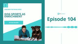#104 - Ayoka Bubar: Dog Sports as Enrichment