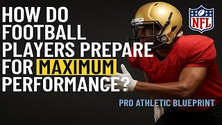 How do Football players prepare for maximum performance? | Pro Athletic Blueprint