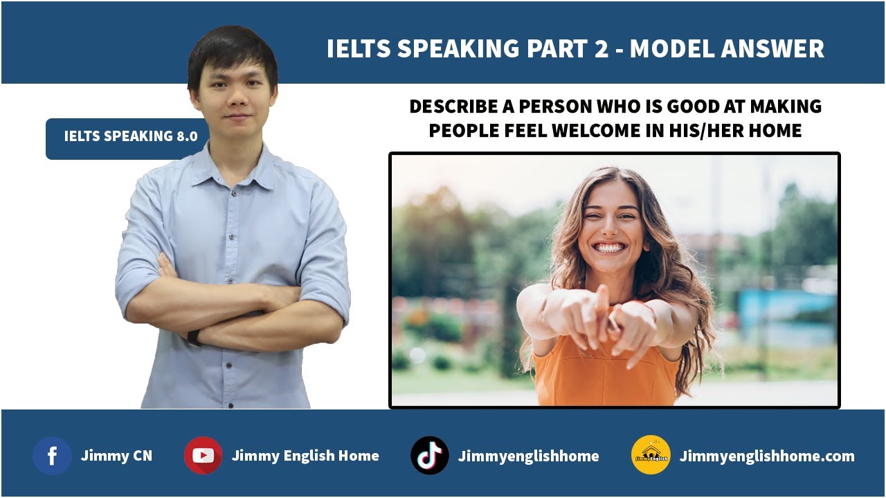 IELTS SPEAKING PART 2: Describe a person who is good at making people feel welcome in his/her home