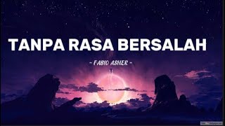 Fabio Asher - Tanpa Rasa Bersalah  (Video Lirik) | Lirik Lagu Terbaru