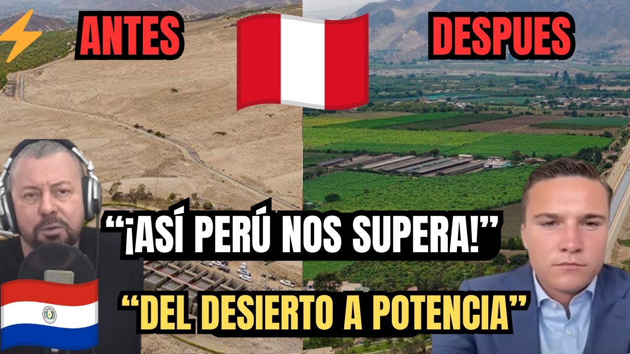 PARAGUAYOS Elogian PERÚ por Transformar DESIERTO en Tierra Fértil con $24,000 Millones