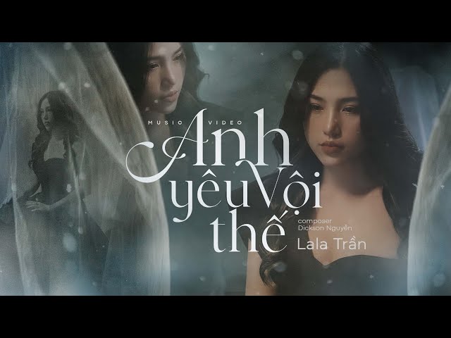 ANH YÊU VỘI THẾ - LaLa Trần || OFFICIAL MUSIC VIDEO class=