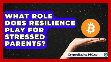 What Role Does Resilience Play for Stressed Parents? | Single Parent Support Hub News