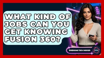 What Kind Of Jobs Can You Get Knowing Fusion 360? - Emerging Tech Insider