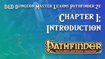 D&D Dungeon Master Learns Pathfinder 2e | Chapter 1: Introduction