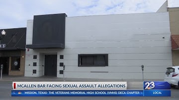 McAllen bar facing sexual assault allegations