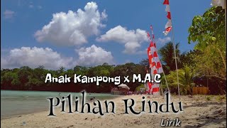 Pilihan Rindu (lirik) - Anak Kampong x M. A. C