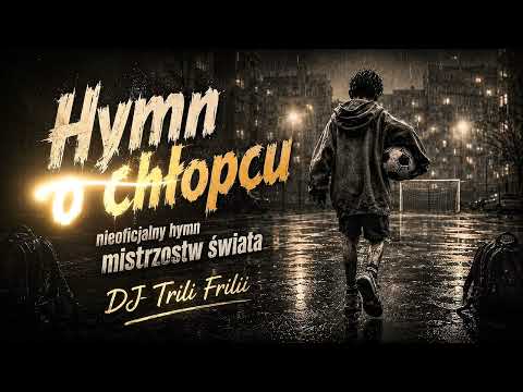 DJ Trilli Frilli - Hymn o chłopcu(nieoficjalny hymn mistrzostw świata)