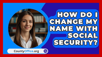 How Do I Change My Name With Social Security? - CountyOffice.org