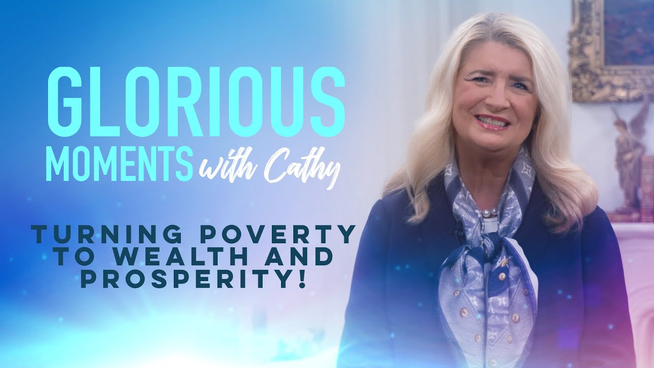 Glorious Moments With Cathy Turning Poverty To Wealth And Prosperity