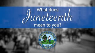 What does Juneteenth mean to you?