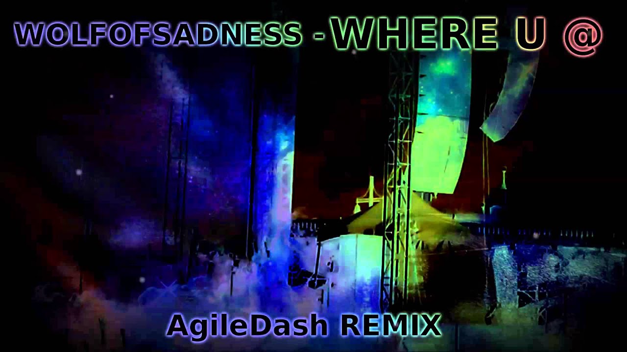 WolfofSadness - Where you @ (AgileDragon Remix)