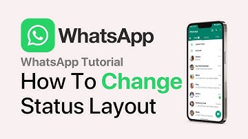 How to Change WhatsApp Status Layout (2025 Update)