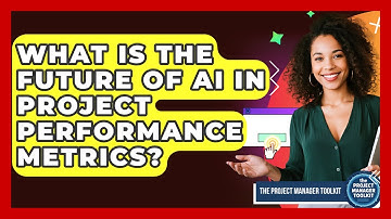 What Is The Future Of AI In Project Performance Metrics? - The Project Manager Toolkit