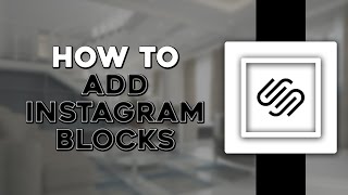 How to Add Instagram Blocks on Squarespace (Quick Tutorial)