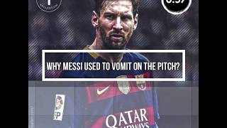 Why Lionel Messi Used To Throw Up On The Pitch During Matches