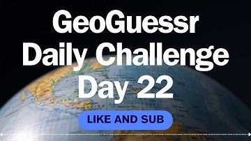 GeoGuessr Daily Challenge- Day22