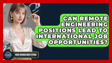 Can Remote Engineering Positions Lead to International Job Opportunities? | Your Engineering Future