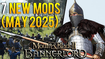 Mount & Blade 2: Bannerlord | 7 ESSENTIAL MODS you should check out! (May 2025)