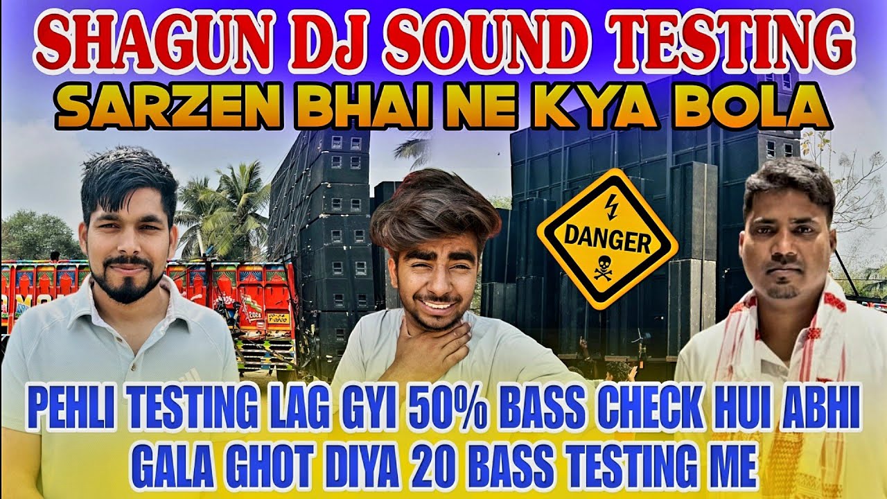 Sarzen Bhai gave full support to Shagun DJ!! First test done, 50% bass checked