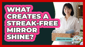 What Creates A Streak-Free Mirror Shine?