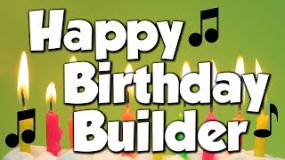 Happy Birthday Builder! A Happy Birthday Song!