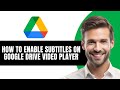 How to Enable Subtitles on Google Drive Video Player