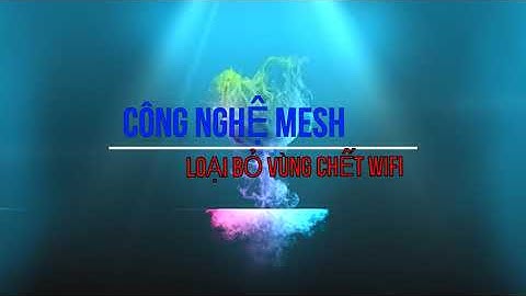 SO SÁNH REPEATER VÀ MESH WIFI AI NGON HƠN ???