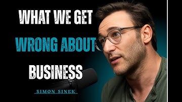 What We Get WRONG About Business | Simon Sinek