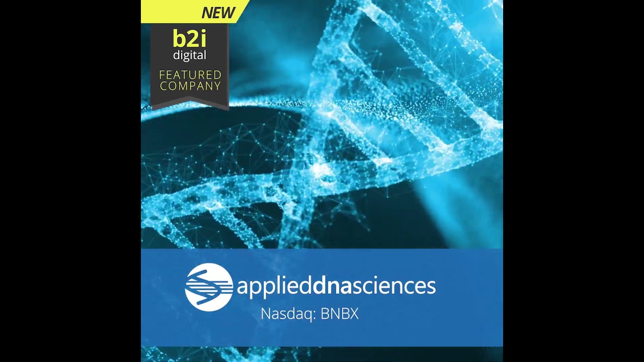 The B2i Digital team is pleased to introduce Applied DNA Sciences, Inc. (NASDAQ: BNBX)