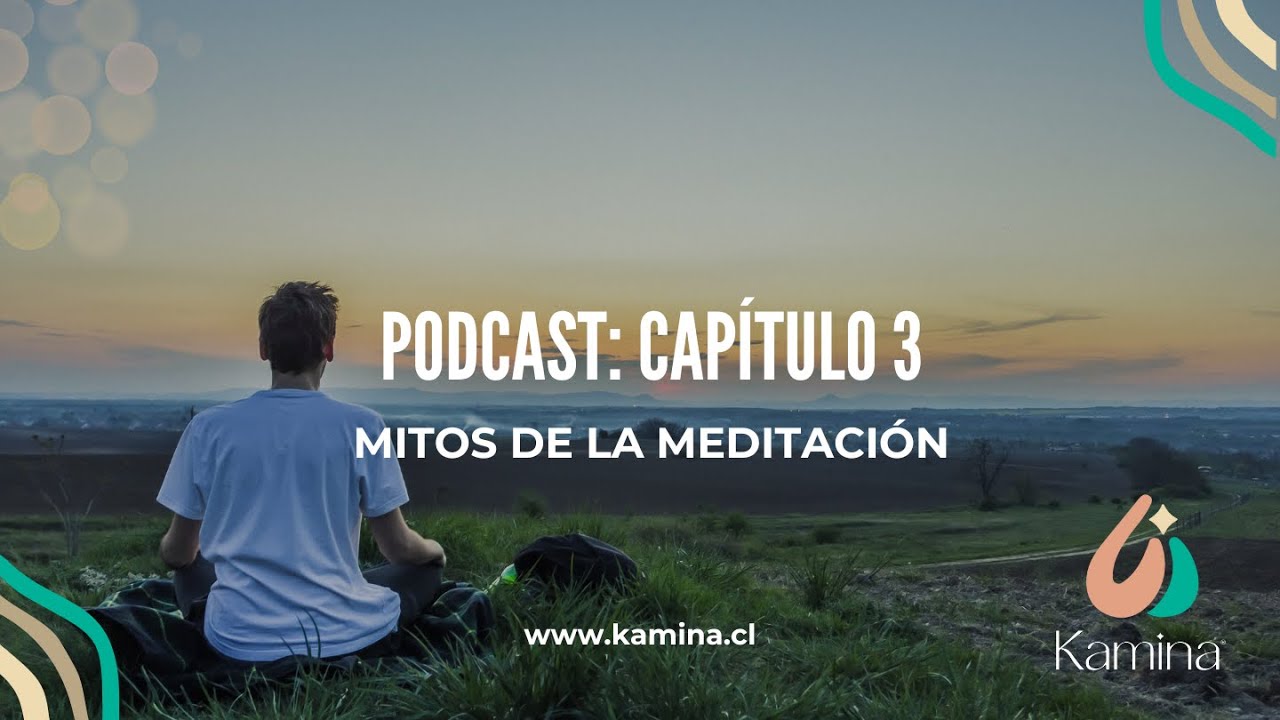 03 Podcast Capítulo 3: Mitos de la Meditación - YouTube