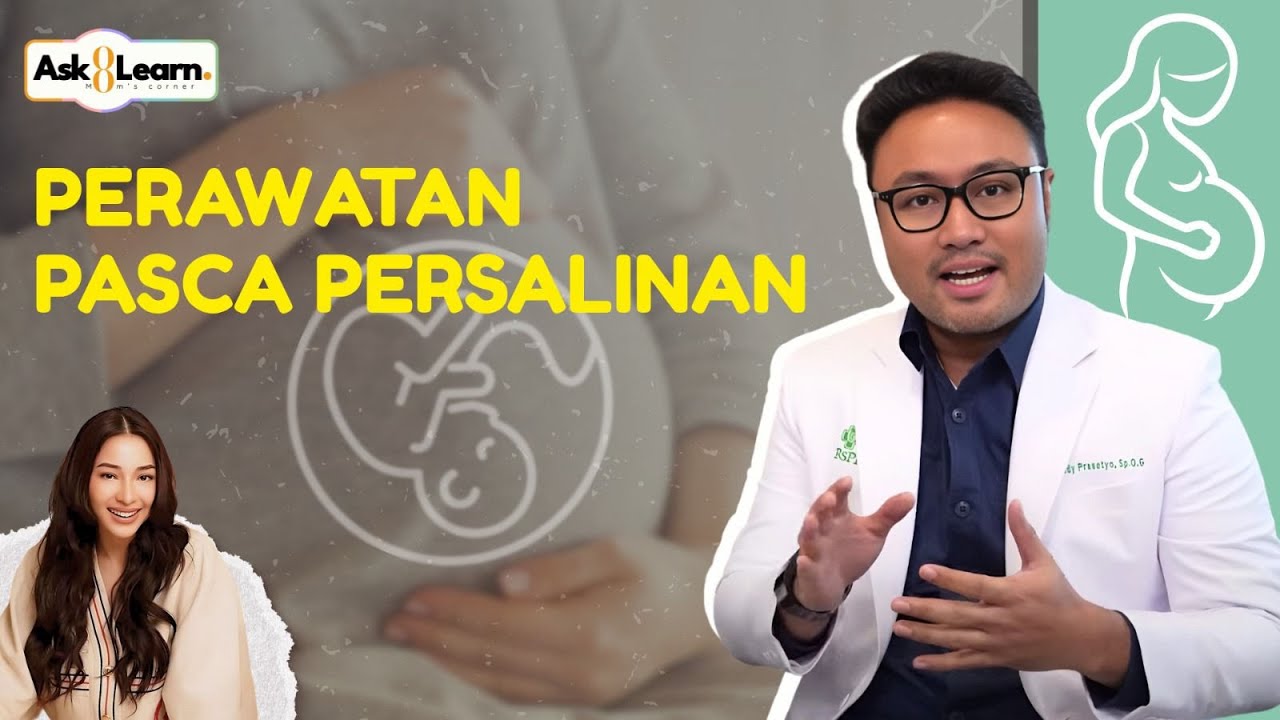 Setelah Melahirkan, Apa yang Terjadi Pada Tubuh Ibu? | #ask&learn dr. Sandy Prasetyo, Sp.OG