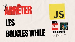 Arrêter les boucles while | Boucles en Javascript