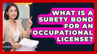What Is A Surety Bond For An Occupational License? - Business Law Pros