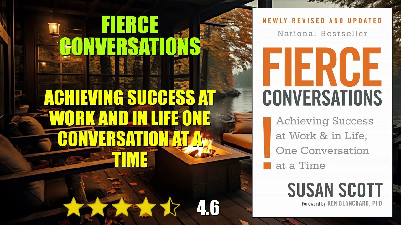 Fierce Conversations: Achieving Success at Work and in Life One Conversation at a T...- Book Summary
