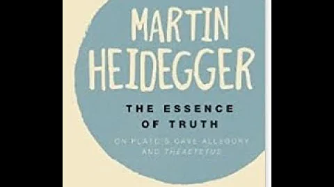 Heidegger The Essence of Truth Part 1