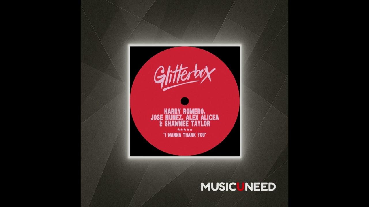 Jose Nunez, Alex Alicea, Harry Romero, Shawnee Taylor - I Wanna Thank You (Extended Mix) Jose Nunez, Alex Alicea, Harry Romero, Shawnee Taylor - I Wanna Thank You (Extended Mix)