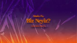 Melis Fis - Biz Neyiz? (Emir Nacaksız Remix) Resimi