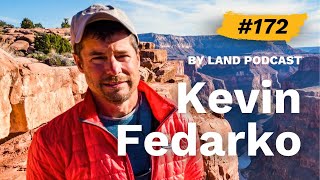 A Spectacular Misadventure in the Grand Canyon with Kevin Fedarko | By Land Podcast #172