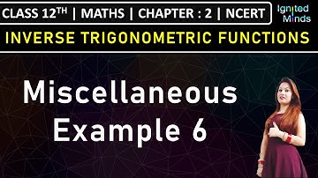 Class 12th Maths Chapter 2 | Miscellaneous Example 6 | Inverse Trigonometric Functions | NCERT