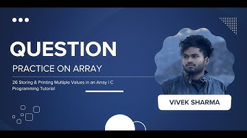 26 Storing & Printing Multiple Values in an Array | CodeNook Vivek Sharma