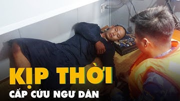Vùng Cảnh sát biển 4 kịp thời cứu nạn ngư dân bị giập niệu đạo trước, bí tiểu
