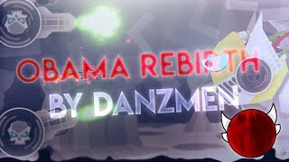 Obama Rebirth by DanZmeN - [Insane Demon] - Geometry Dash [2.11] | MrDash