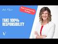 1. Take 100% Responsibility