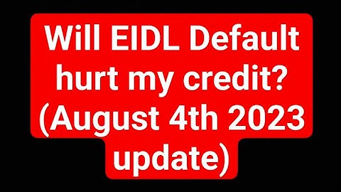 Will EIDL default hurt my personal credit? (August 4th, 2023 update)