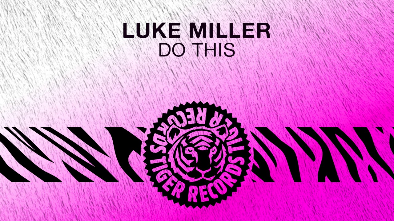 Watch Luke Miller - Do This on YouTube Watch Luke Miller - Do This on YouTube