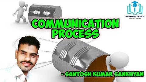 4. Communication Process | UGC/NTA-NET/JRF | Paper 1 | Santosh Kumar Sankhyan