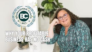 The Bookeeping Coach - Why your Profitable Business has no Cash