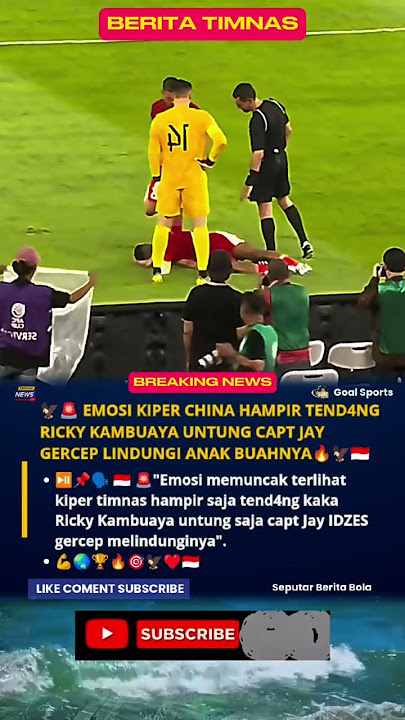 EMOSI KIPER CHINA HAMPIR TEND4NG KAKA RICKY KAMBUAYA UNTUNG CAPT JAY GERCEP LINDUNGI ANAK BUAHNYA